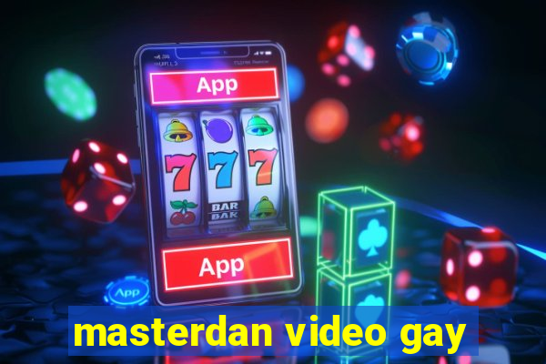 masterdan video gay