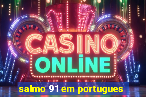 salmo 91 em portugues