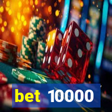 bet 10000