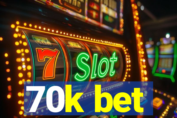 70k bet