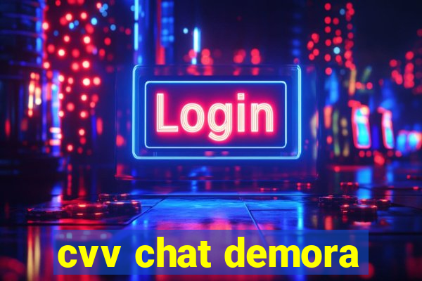 cvv chat demora