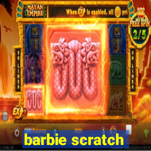 barbie scratch
