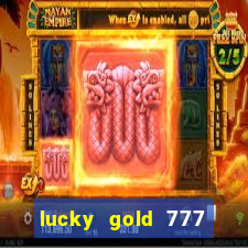 lucky gold 777 paga mesmo