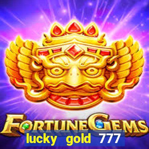 lucky gold 777 paga mesmo