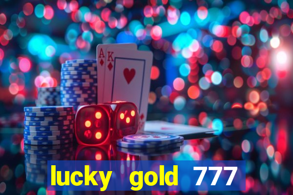 lucky gold 777 paga mesmo