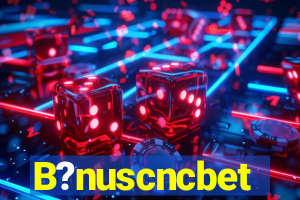 B?nuscncbet