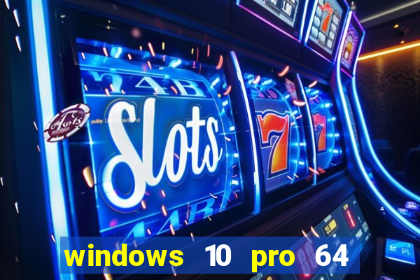 windows 10 pro 64 bits iso