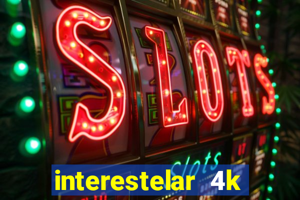 interestelar 4k dublado download
