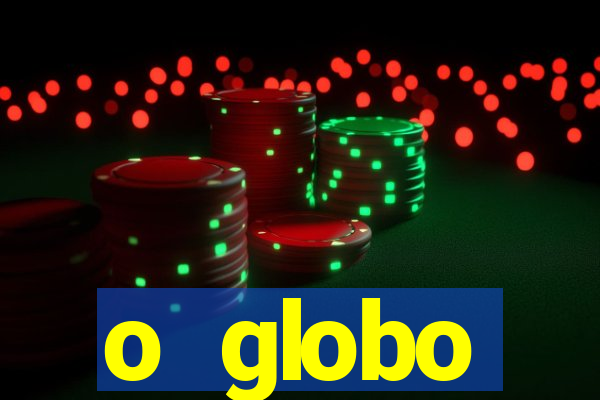 o globo absolutamente tudo sobre