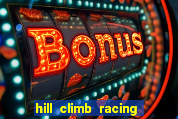 hill climb racing dinheiro infinito 2
