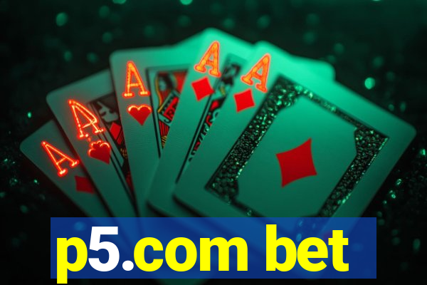 p5.com bet