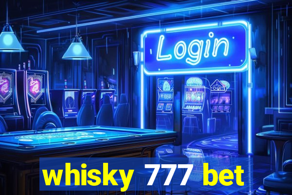 whisky 777 bet
