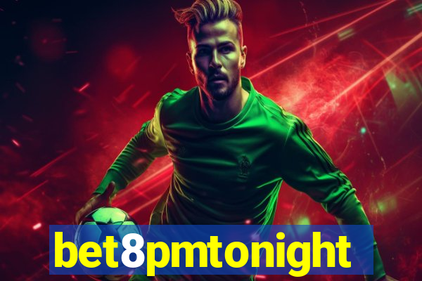 bet8pmtonight