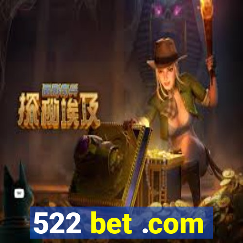 522 bet .com