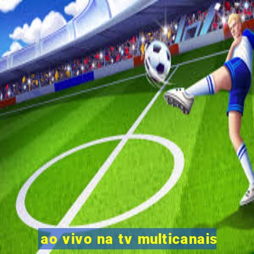 ao vivo na tv multicanais