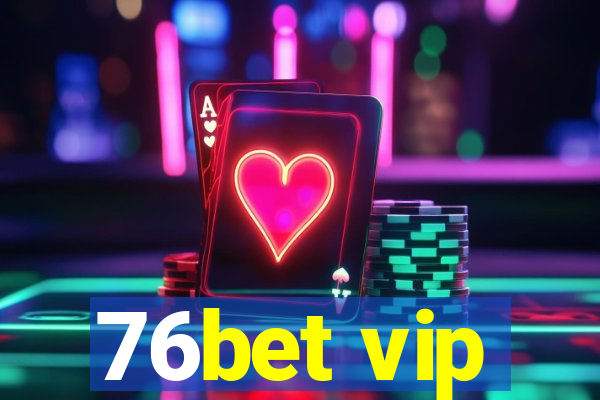 76bet vip