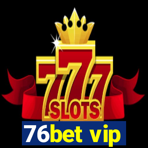76bet vip