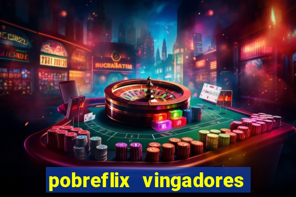 pobreflix vingadores guerra infinita