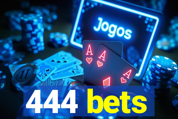 444 bets