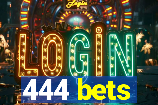 444 bets
