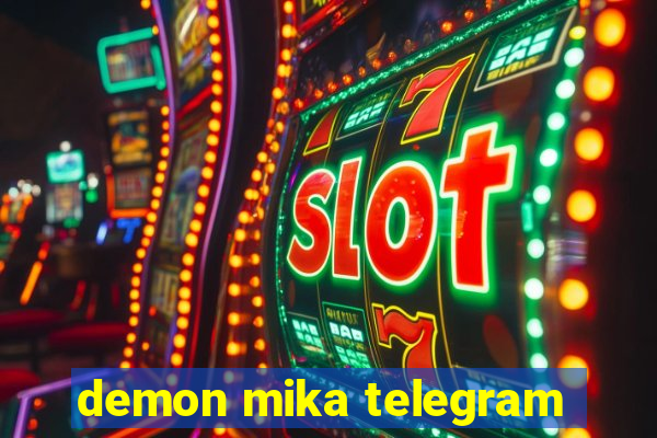 demon mika telegram