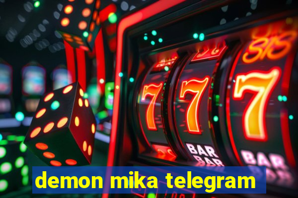 demon mika telegram