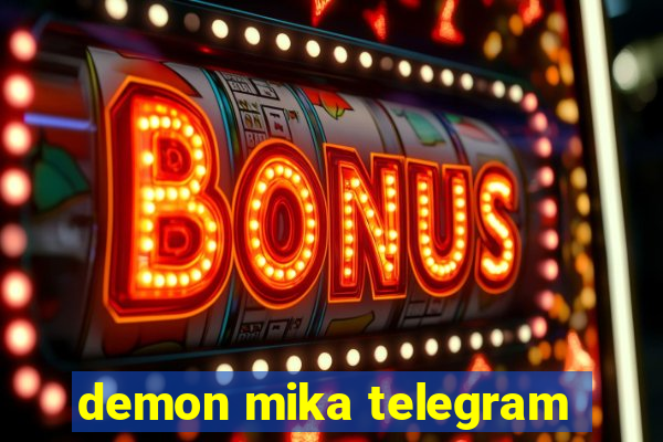 demon mika telegram