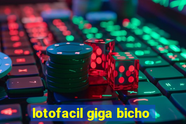 lotofacil giga bicho