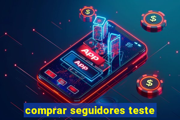 comprar seguidores teste