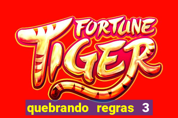 quebrando regras 3 filme completo dublado mega filmes