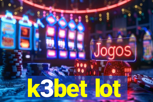 k3bet lot