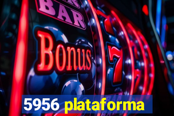 5956 plataforma