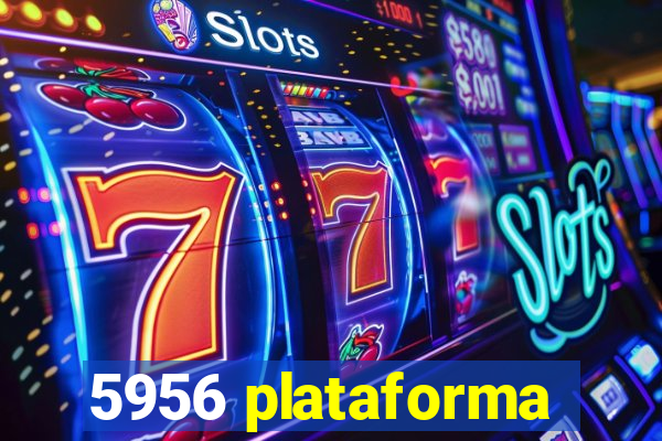 5956 plataforma