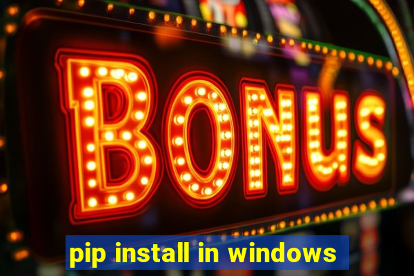 pip install in windows