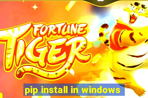 pip install in windows