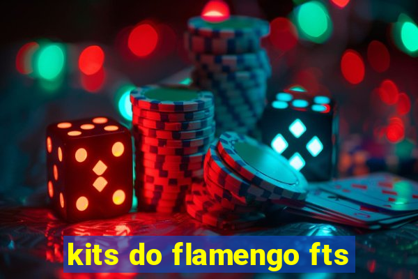 kits do flamengo fts