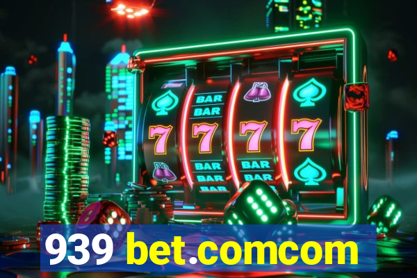 939 bet.comcom