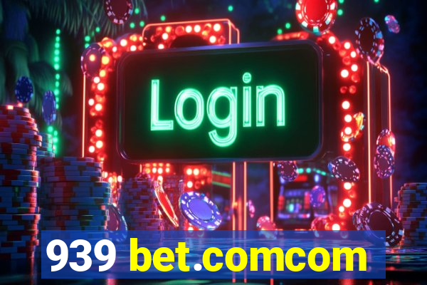 939 bet.comcom