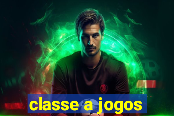classe a jogos
