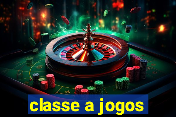 classe a jogos