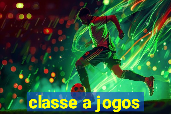 classe a jogos