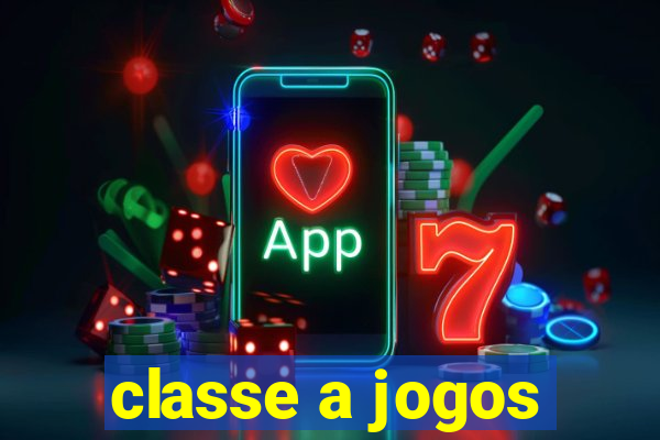 classe a jogos