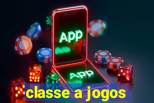 classe a jogos