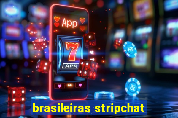 brasileiras stripchat