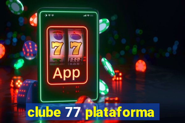 clube 77 plataforma