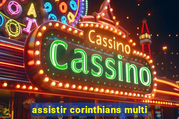 assistir corinthians multi