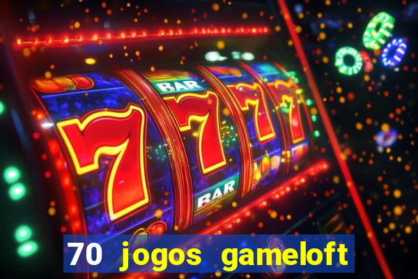 70 jogos gameloft para celular