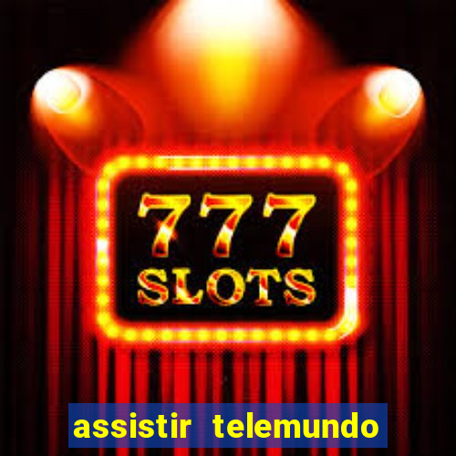 assistir telemundo no brasil