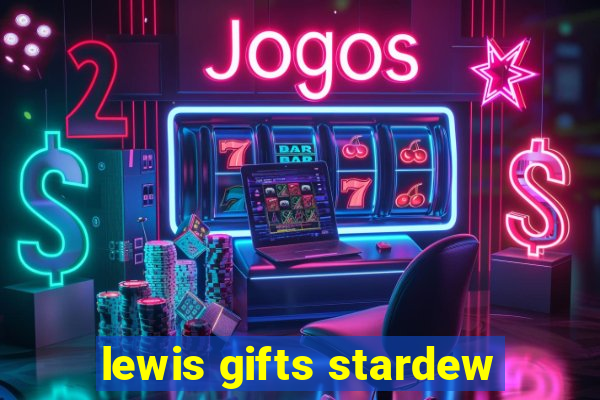 lewis gifts stardew