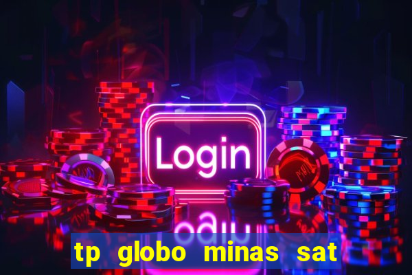 tp globo minas sat hd regional